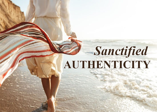 Sanctified Authenticity | August Blog