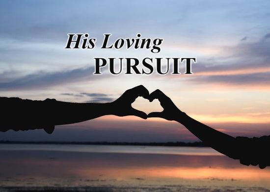 His Loving Pursuit | September Blog